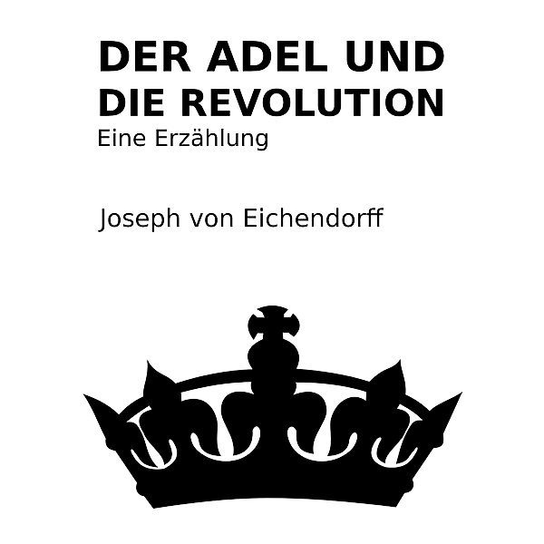 Der Adel und die Revolution, Josef Freiherr von Eichendorff