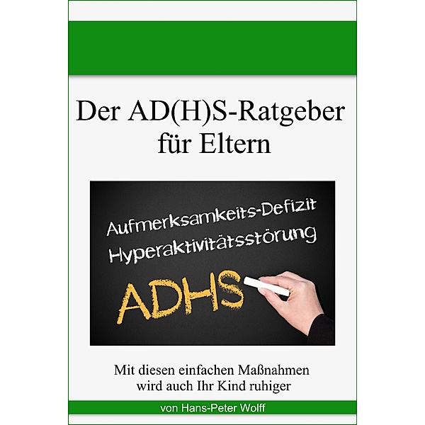 Der AD(H)S-Ratgeber für Eltern, Hans-Peter Wolff