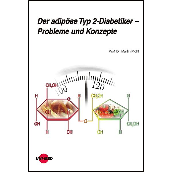 Der adipöse Typ 2-Diabetiker - Probleme und Konzept / UNI-MED Science, Martin Pfohl