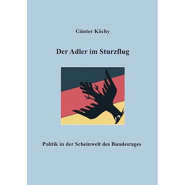 Der Adler im Sturzflug, Günter Köchy