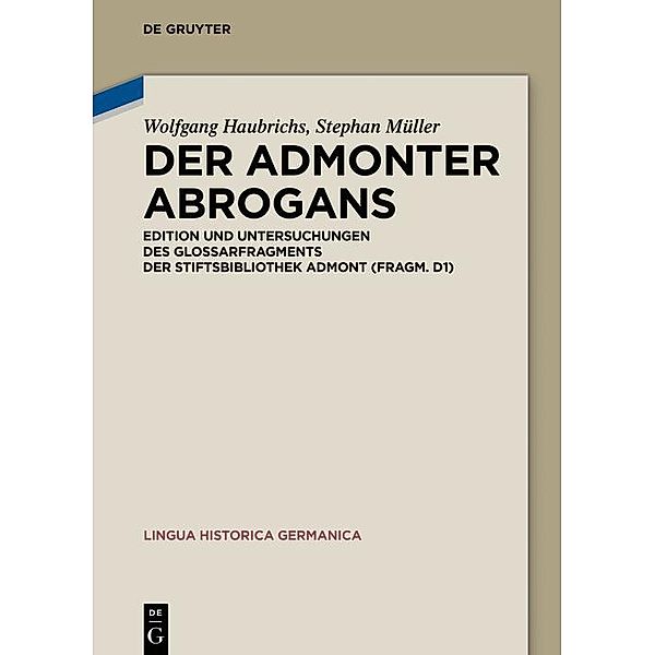 Der Admonter Abrogans / Lingua Historica Germanica, Wolfgang Haubrichs, Stephan Müller