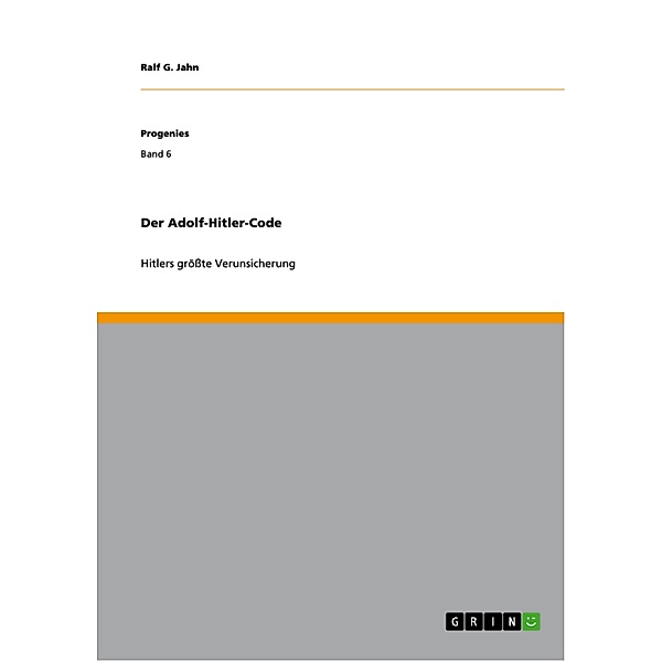 Der Adolf-Hitler-Code / Progenies Bd.Band 6, Ralf G. Jahn
