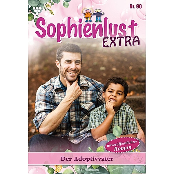 Der Adoptivvater / Sophienlust Extra Bd.90, Gert Rothberg