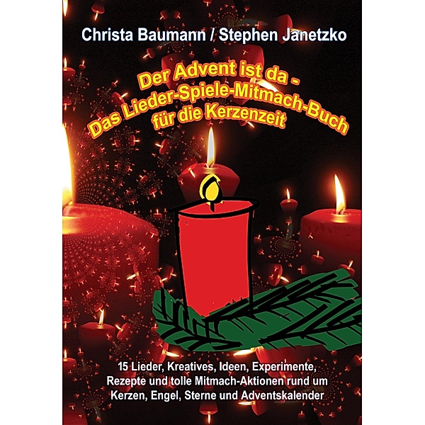 Der Advent ist da - Das Lieder-Spiele-Mitmach-Buch für die Kerzenzeit, Christa Baumann, Stephen Janetzko
