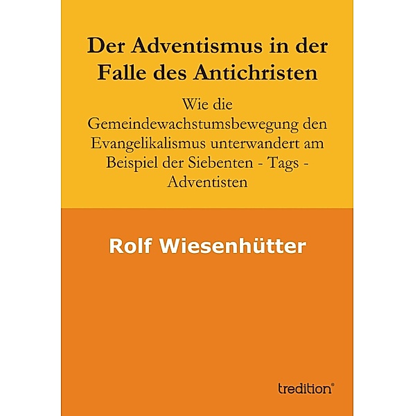 Der Adventismus in der Falle des Antichristen, Rolf Wiesenhuetter