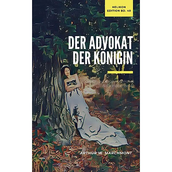 Der Advokat der Königin / Helikon Edition Bd.40, Arthur W. Marchmont