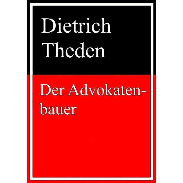 Der Advokatenbauer, Dietrich Theden