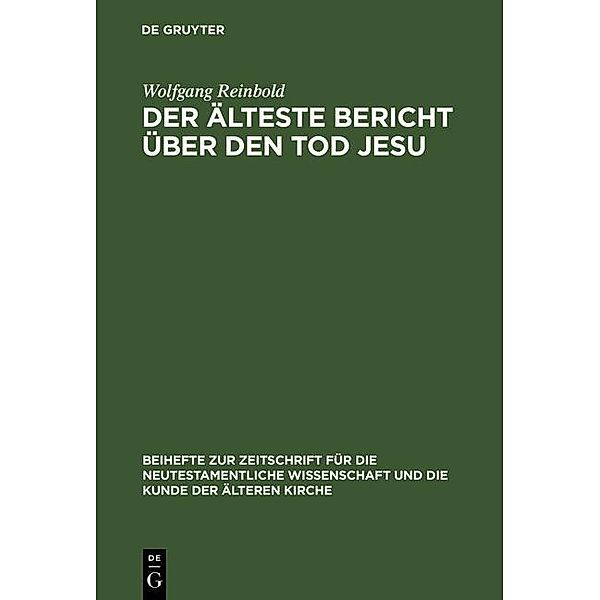 Der älteste Bericht über den Tod Jesu / Beihefte zur Zeitschift für die neutestamentliche Wissenschaft Bd.69, Wolfgang Reinbold