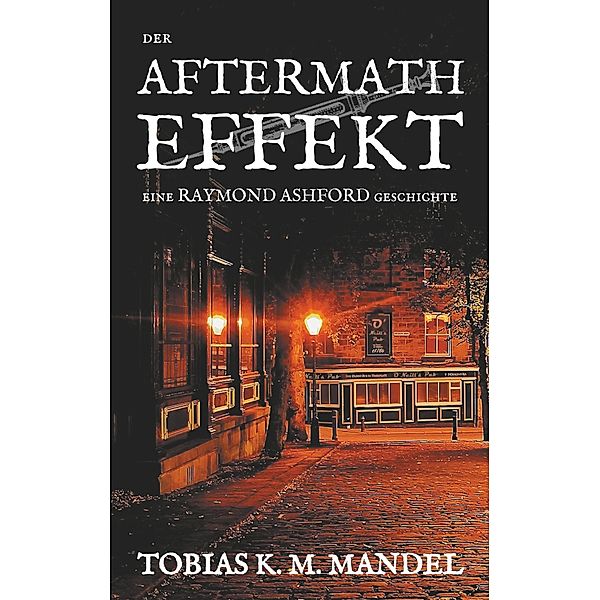 Der Aftermath Effekt, Tobias K. M. Mandel