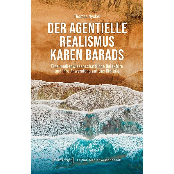 Der agentielle Realismus Karen Barads / Edition Medienwissenschaft Bd.101, Thomas Nyckel