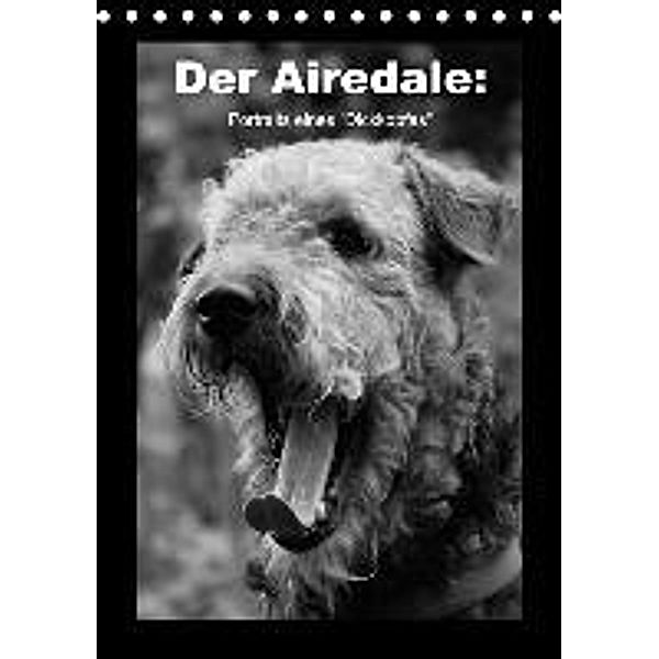 Der Airedale: Portraits eines Dickkopfes (Tischkalender 2017 DIN A5 hoch), Gaby Rottmann