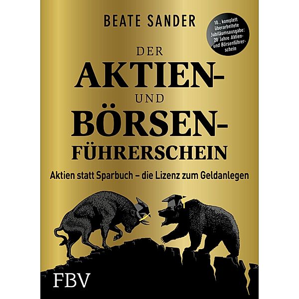 Der Aktien- und Börsenführerschein - Jubiläumsausgabe, Beate Sander