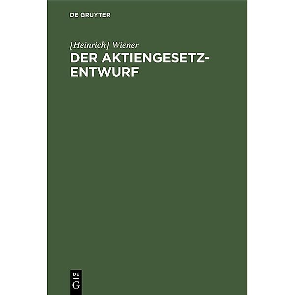 Der Aktiengesetz-Entwurf, [Heinrich] Wiener