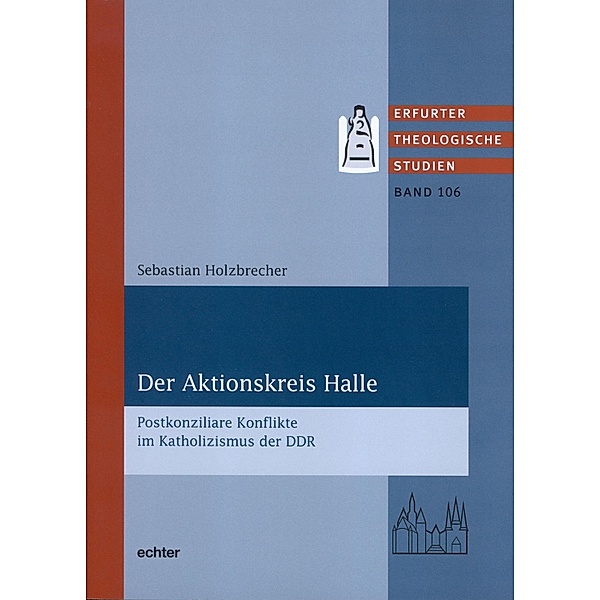 Der Aktionskreis Halle / Erfurter Theologische Studien Bd.106, Sebastian Holzbrecher