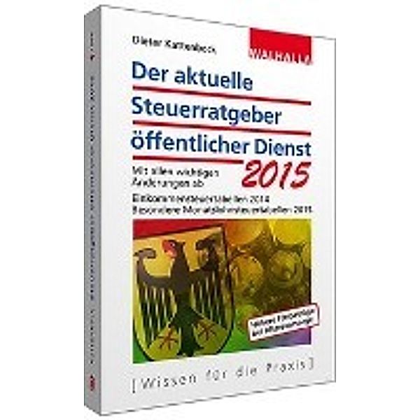 Der aktuelle Steuerratgeber öffentlicher Dienst 2015, Dieter Kattenbeck