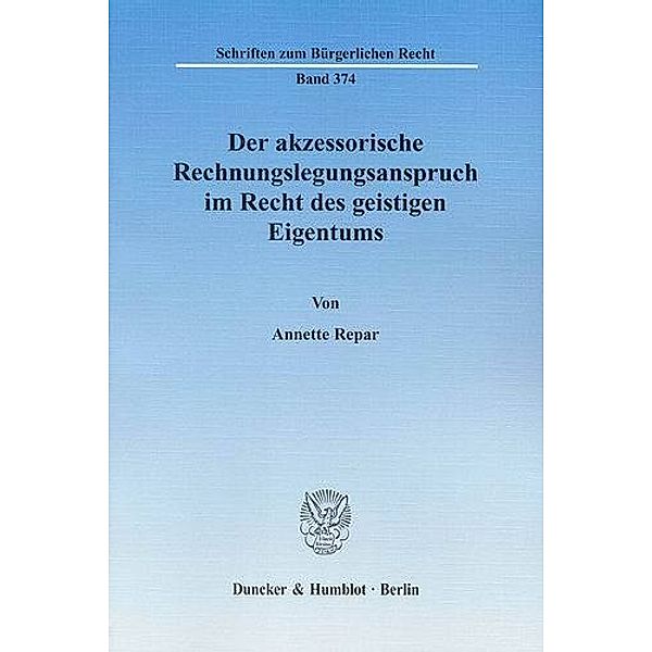 Der akzessorische Rechnungslegungsanspruch im Recht des geistigen Eigentums., Annette Repar