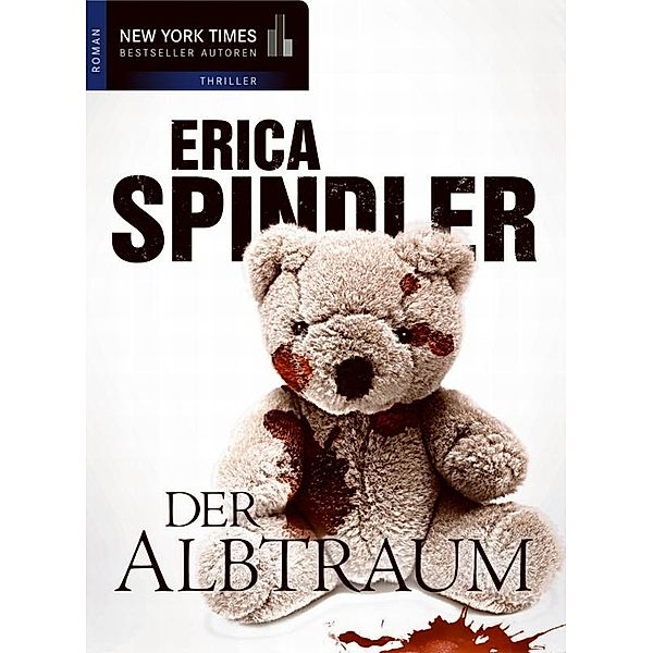 Der Albtraum / New York Times Bestseller Autoren Thriller, Erica Spindler