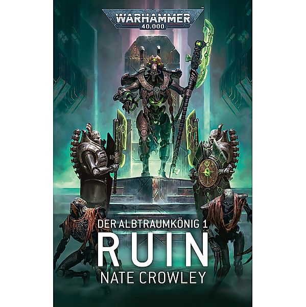 Der Albtraumkönig 1: Ruin / Warhammer 40,000, Nate Crowley