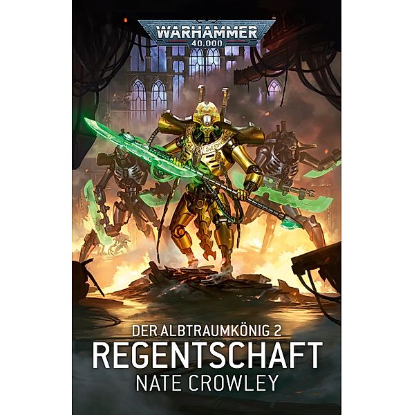 Der Albtraumkönig 2: Regentschaft / Warhammer 40,000, Nate Crowley