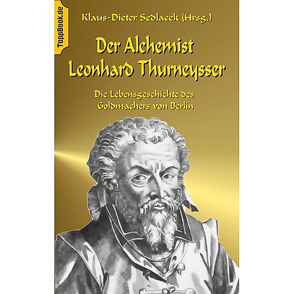 Der Alchemist Leonhard Thurneysser