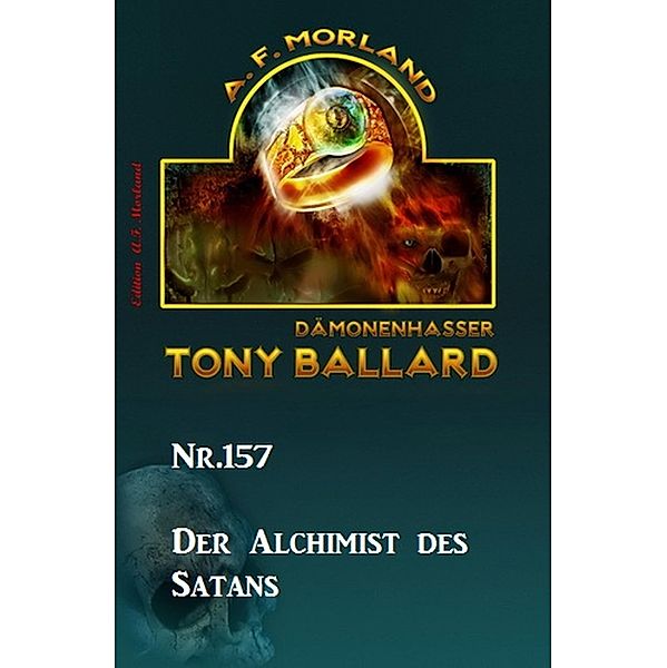 ¿Der Alchimist des Satans Tony Ballard Nr. 157, A. F. Morland