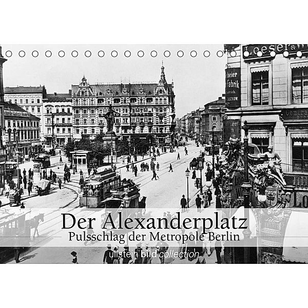 Der Alexanderplatz - Pulsschlag der Metropole Berlin (Tischkalender 2023 DIN A5 quer), ullstein bild Axel Springer Syndication GmbH