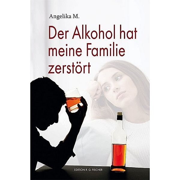 Der Alkohol hat meine Familie zerstört, Angelika M.