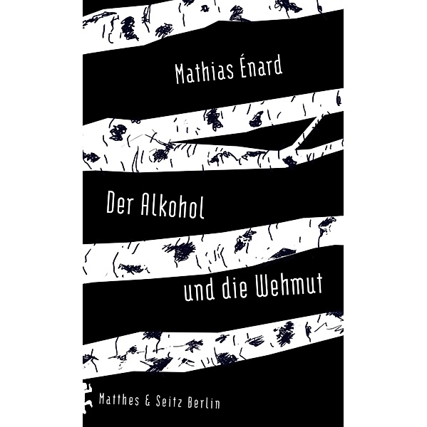 Der Alkohol und die Wehmut, Mathias Énard