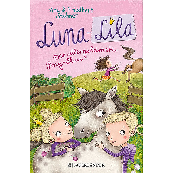 Der allergeheimste Pony-Plan / Luna-Lila Bd.2, Friedbert Stohner, Anu Stohner