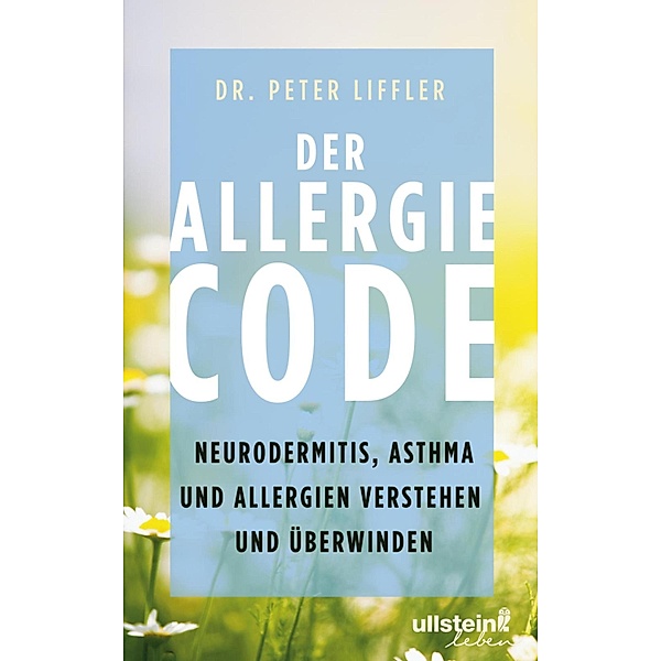Der Allergie-Code / Ullstein eBooks, Peter Liffler