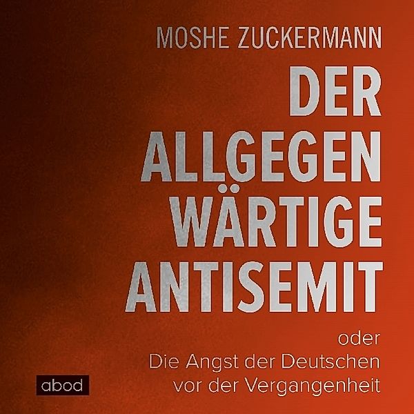 Der allgegenwärtige Antisemit,6 Audio-CDs, Moshe Zuckermann