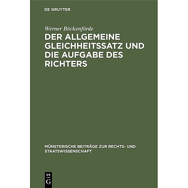 Der allgemeine Gleichheitssatz und die Aufgabe des Richters, Werner Böckenförde