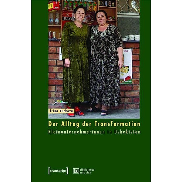 Der Alltag der Transformation / bibliotheca eurasica Bd.2, Irina Yurkova