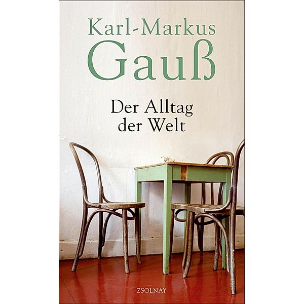Der Alltag der Welt, Karl-Markus Gauß