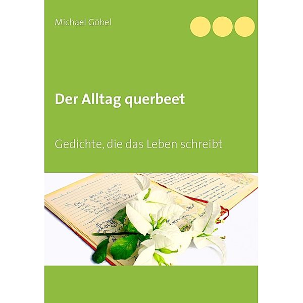 Der Alltag querbeet, Michael Göbel