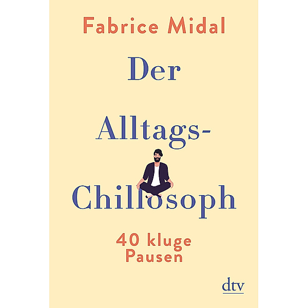 Der Alltags-Chillosoph, Fabrice Midal