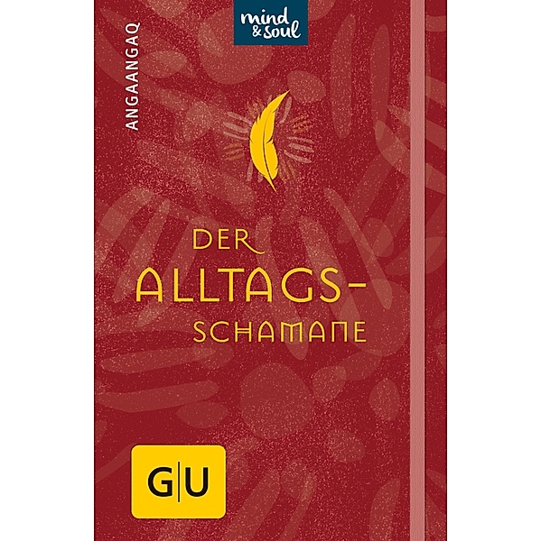 Der Alltagsschamane / GU Mind & Soul Handtaschenbuch, Angaangaq Angakkorsuaq, phil. Christoph Quarch