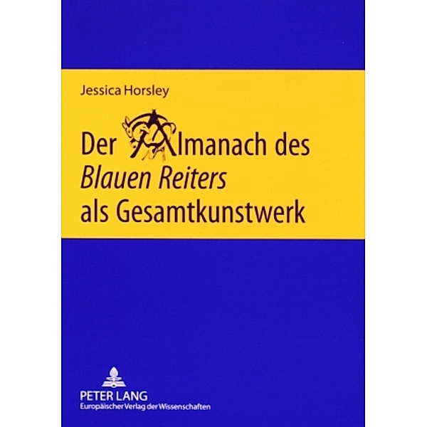 Der Almanach des Blauen Reiters als Gesamtkunstwerk, Jessica Horsley
