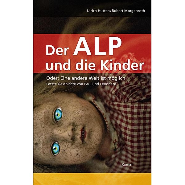 Der Alp und die Kinder / Letzte Geschichte von Paul und Leonhard Bd.3, Ulrich Hutten, Robert Morgenroth