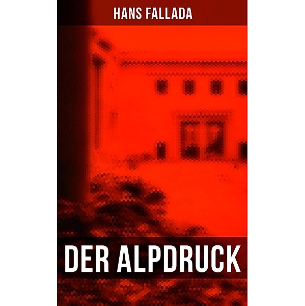 Der Alpdruck, Hans Fallada