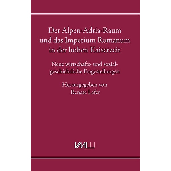Der Alpen-Adria-Raum und das Imperium Romanum in der hohen Kaiserzeit