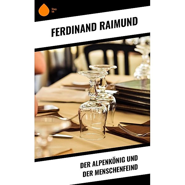 Der Alpenkönig und der Menschenfeind, Ferdinand Raimund