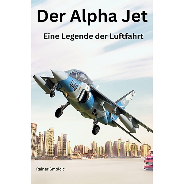 Der Alpha Jet, Rainer Smolcic