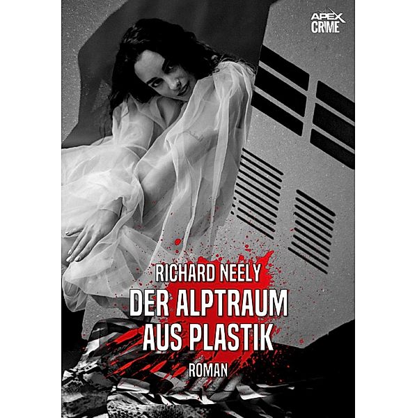 DER ALPTRAUM AUS PLASTIK, Richard Neely