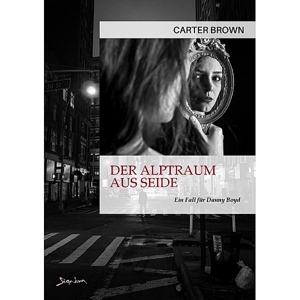 DER ALPTRAUM AUS SEIDE - EIN FALL FÜR DANNY BOYD, Carter Brown