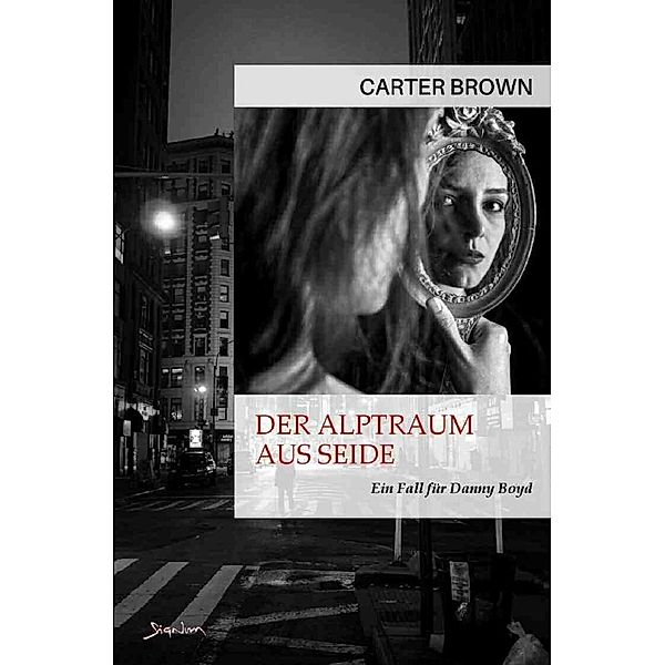 Der Alptraum aus Seide - Ein Fall für Danny Boyd, Carter Brown