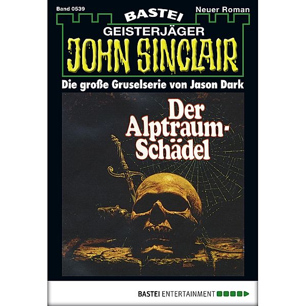 Der Alptraum-Schädel / John Sinclair Bd.539, Jason Dark
