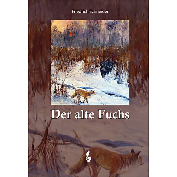 Der alt Fuchs, Friedrich Schneider