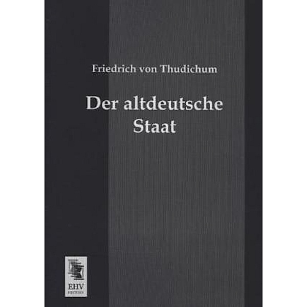Der altdeutsche Staat, Friedrich von Thudichum