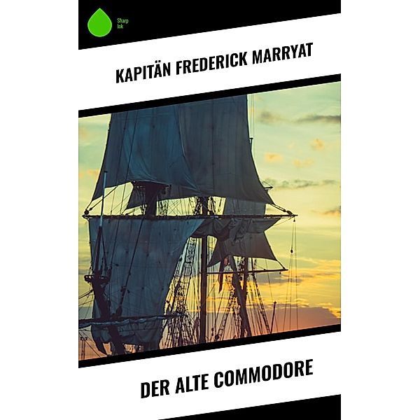 Der alte Commodore, Frederick Kapitän Marryat